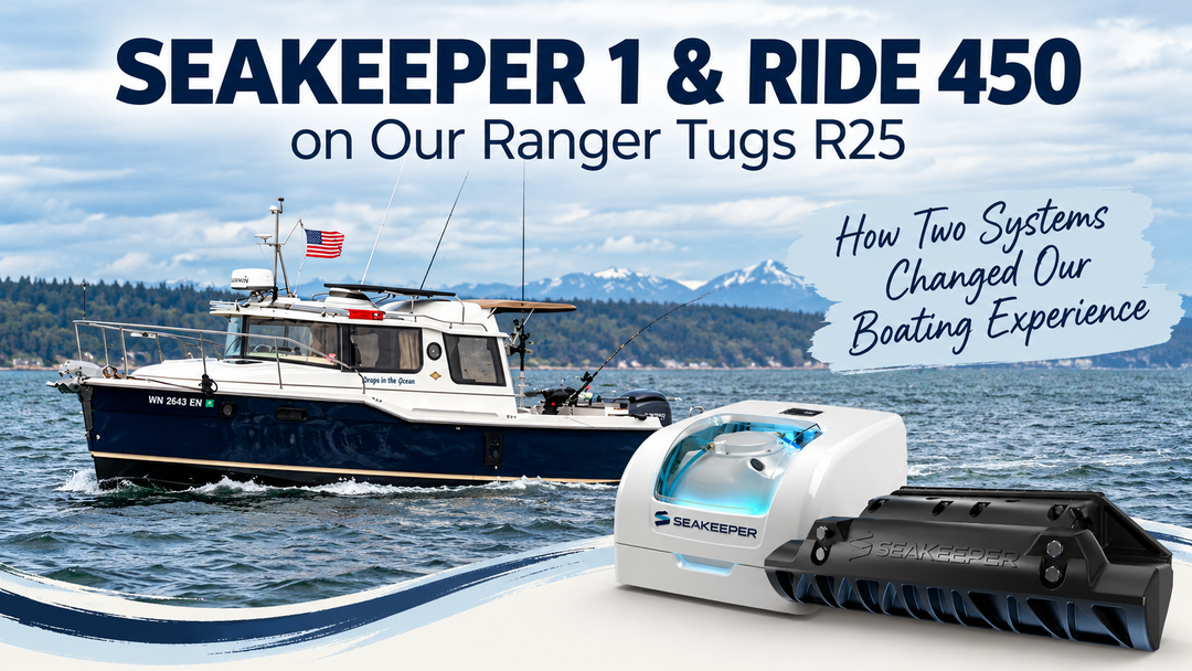 Seakeeper 1 and Seakeeper Ride 450: How Two Systems Changed Our Ranger Tugs R25